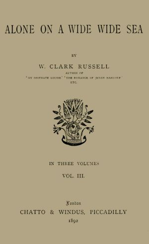 [Gutenberg 63387] • Alone on a Wide Wide Sea, Vol. 3 (of 3)